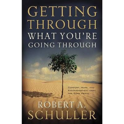 Getting Through What You are Going Through|Robert A. Schuller